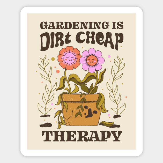 Gardening Is Dirt Cheap Therapy by Tobe Fonseca Magnet by Tobe_Fonseca